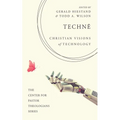 Technē: Christian Visions of Technology - Paperback