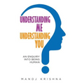 Understanding Me, Understanding You: An enquiry into being human - Paperback