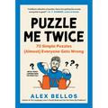 Puzzle Me Twice: 70 Simple Puzzles (Almost) Everyone Gets Wrong - Paperback