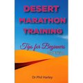 Desert Marathon Training - ultramarathon tips for beginners, 2nd edition: Preparation for the Marathon des Sables - Paperback