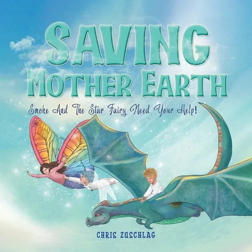 Saving Mother Earth: Smoke And The Star Fairy Need Your Help! - Paperback