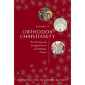 Orthodox Christianity Volume IV: The Worship and Liturgical Life of the Orthodox Church - Paperback
