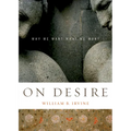 On Desire: Why We Want What We Want - Paperback