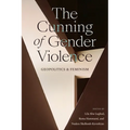 The Cunning of Gender Violence: Geopolitics and Feminism - Hardcover