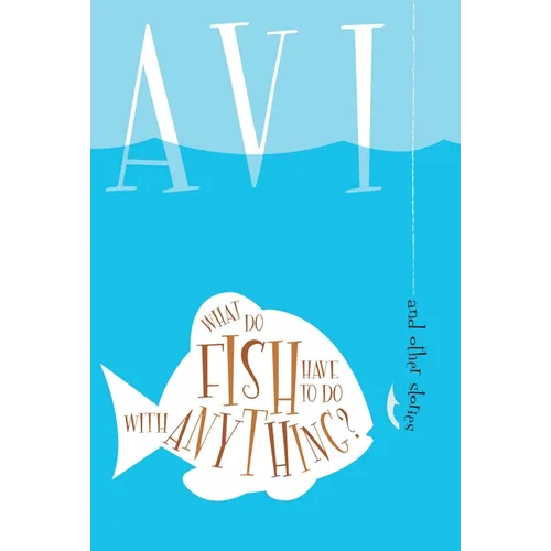 What Do Fish Have to Do with Anything?: And Other Stories - Paperback