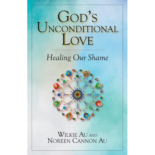 God's Unconditional Love: Healing Our Shame - Paperback