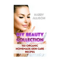 DIY Beauty Collection: 150 Organic Homemade Skin Care Recipes - Paperback