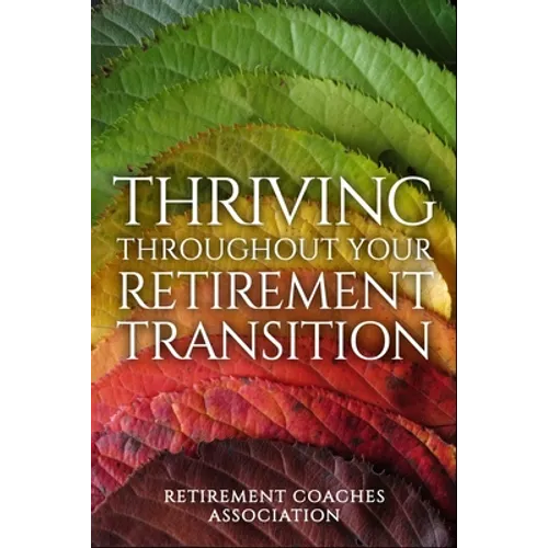 Thriving Throughout Your Retirement Transition - Paperback
