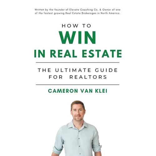How to Win in Real Estate: The Ultimate Guide for Realtors - Paperback