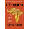 Cleopatra: The Queen Who Challenged Rome and Conquered Eternity - Paperback