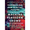 Machine, Platform, Crowd: Harnessing Our Digital Future - Paperback