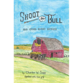 Shoot the Bull: And Other Short Stories - Paperback