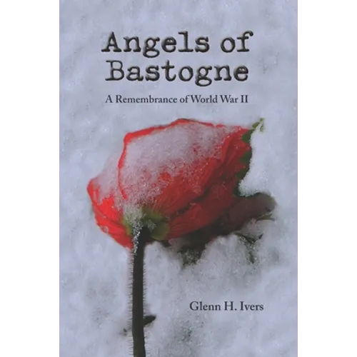 Angels of Bastogne: A Remembrance of World War II - Paperback