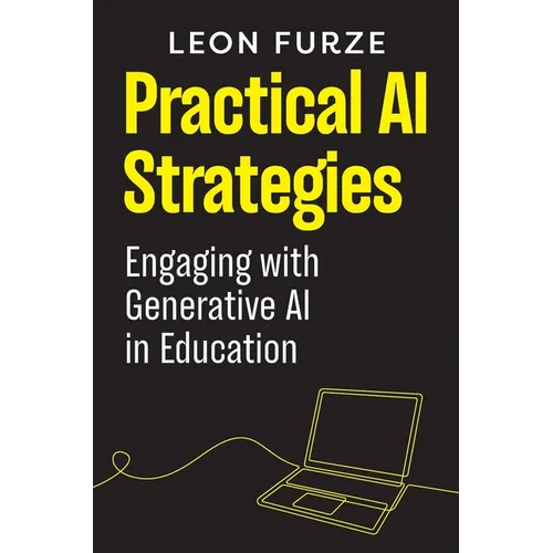Practical AI Strategies: Engaging with Generative AI in Education - Paperback