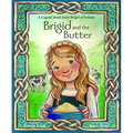 Brigid and the Butter: A Legend about St - Hardcover