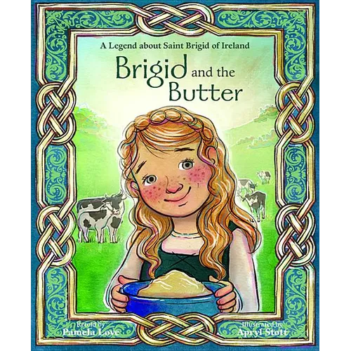 Brigid and the Butter: A Legend about St - Hardcover