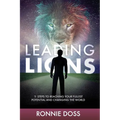 Leading Lions: 11 Steps to Reaching Your Fullest Potential and Changing the World - Paperback