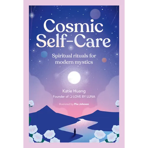 Cosmic Self-Care: Spiritual Rituals for Modern Mystics - Hardcover
