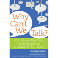 Why Can't We Talk?: Christian Wisdom on Dialogue as a Habit of the Heart - Paperback