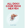 All Dogs come from HEAVEN - Hardcover
