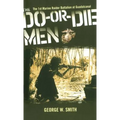 The Do-Or-Die Men: The 1st Marine Raider Battalion at Guadalcanal - Paperback