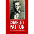 Charley Patton: Voice of the Mississippi Delta - Paperback