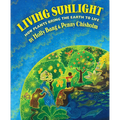 Living Sunlight: How Plants Bring the Earth to Life - Hardcover