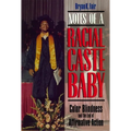 Notes of a Racial Caste Baby: Color Blindness and the End of Affirmative Action - Paperback