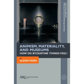 Animism, Materiality, and Museums: How Do Byzantine Things Feel? - Paperback