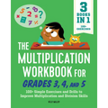 The Multiplication Workbook for Grades 3, 4, and 5: 100+ Simple Exercises and Drills to Improve Multiplication and Division - Paperback
