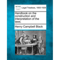 Handbook on the construction and interpretation of the laws. - Paperback