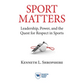 Sport Matters: Leadership, Power, and the Quest for Respect in Sports - Paperback