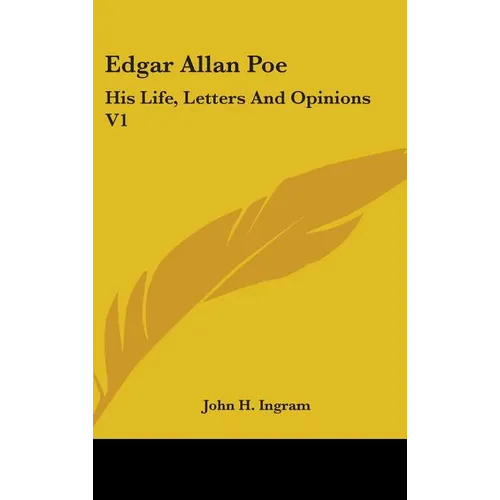 Edgar Allan Poe: His Life, Letters And Opinions V1 - Hardcover