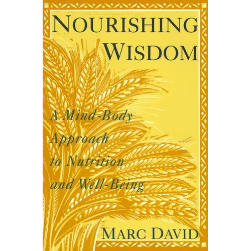 Nourishing Wisdom: A Mind/Body Approach to Nutrition and Well-Being - Paperback