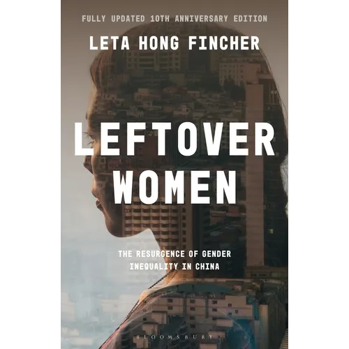 Leftover Women: The Resurgence of Gender Inequality in China, 10th Anniversary Edition - Hardcover