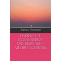 Finding the Good During Bad Times with Multiple Sclerosis - Paperback