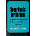 Spearheads for Reform: The Social Settlements and the Progressive Movement, 1890-1914 - Paperback