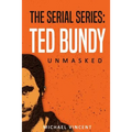 Ted Bundy: Unmasked - Paperback