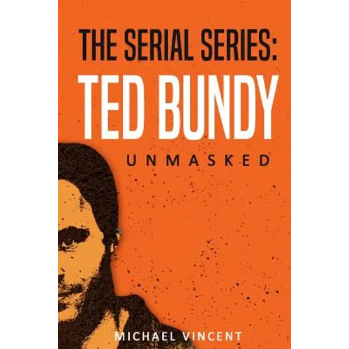 Ted Bundy: Unmasked - Paperback