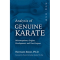 Analysis of Genuine Karate: Misconceptions, Origins, Development, and True Purpose - Paperback