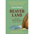 Beaverland: How One Weird Rodent Made America - Paperback