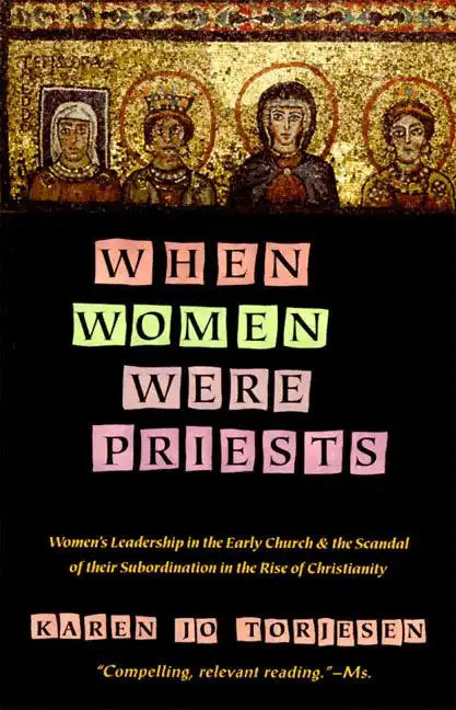 When Women Were Priests: Women's Leadership in the Early Church and the Scandal of Their Subordination in - Paperback