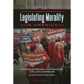 Legislating Morality in America: Debating the Morality of Controversial U.S. Laws and Policies - Paperback