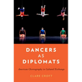 Dancers as Diplomats: American Choreography in Cultural Exchange - Paperback