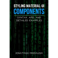 Styling Material-UI Components: Syntax, APIs, and Detailed Examples - Paperback
