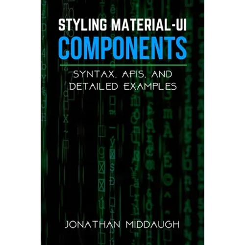 Styling Material-UI Components: Syntax, APIs, and Detailed Examples - Paperback
