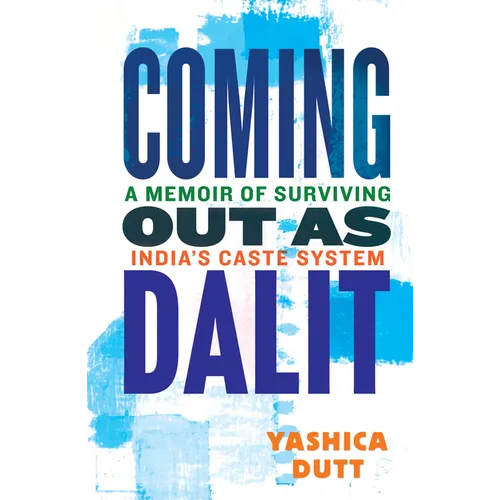 Coming Out as Dalit: A Memoir of Surviving India's Caste System (Updated Edition) - Hardcover