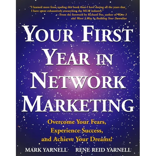 Your First Year in Network Marketing: Overcome Your Fears, Experience Success, and Achieve Your Dreams! - Paperback