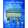 Complete Abacus Mind Math: Step by Step Guide to Mastering Mind Math with a Japanese Abacus - Paperback
