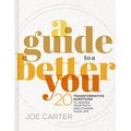 A Guide to a Better You: 20 Transformative Questions to Deepen Your Faith and Change Your Life - Hardcover